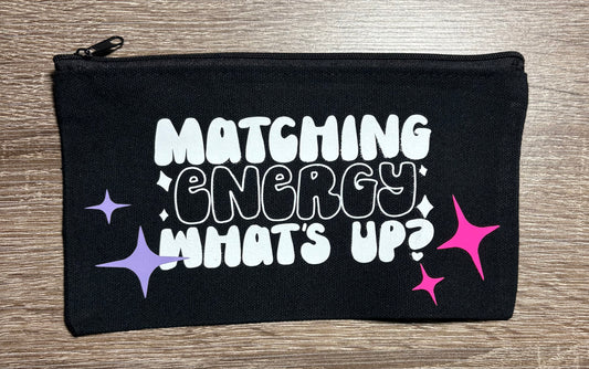 Matching energy what’s up?